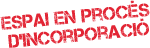Espai en procès d'incorporació Espai en procès d'incorporació